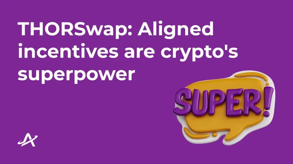 THORSwap еще раз подчеркивает, что согласованные стимулы - это суперсила криптовалют