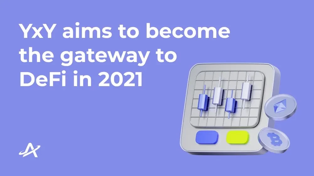 YxY стремится стать дверью к DeFi в 2021 году