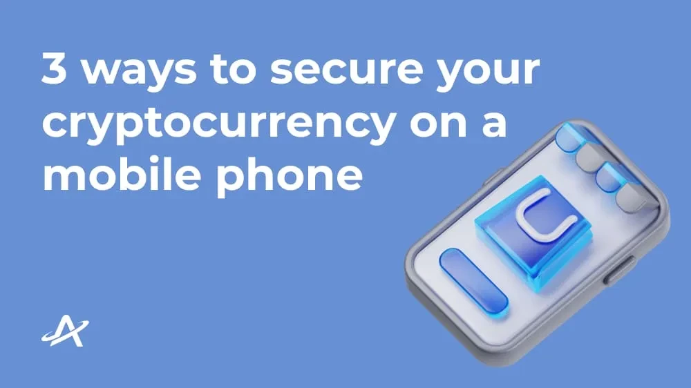3 способа обезопасить вашу криптовалюту на мобильном телефоне